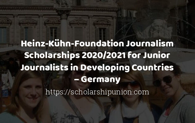 Heinz-Kühn-Foundation Journalism Scholarships 2021/2022 for Junior Journalists in Developing Countries – Germany