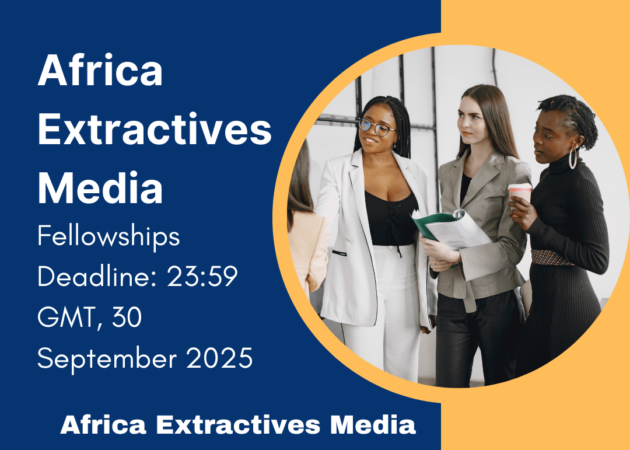 Africa Extractives Media Fellowship 2025/2026 for Early to mid-career journalists.